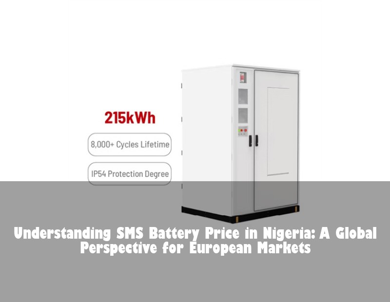 Understanding SMS Battery Price in Nigeria: A Global Perspective for European Markets