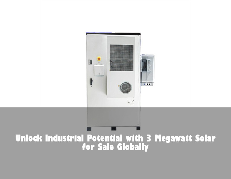 Unlock Industrial Potential with 3 Megawatt Solar for Sale Globally