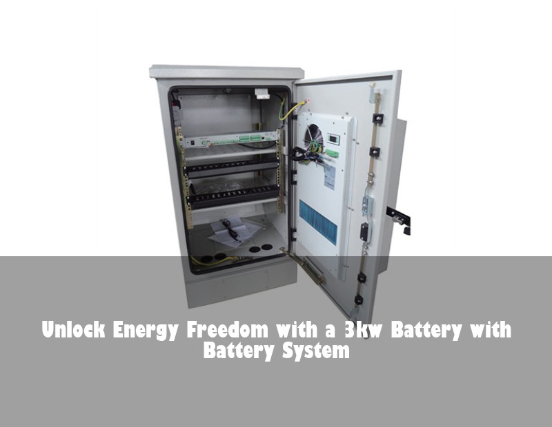 Unlock Energy Freedom with a 3kw Battery with Battery System