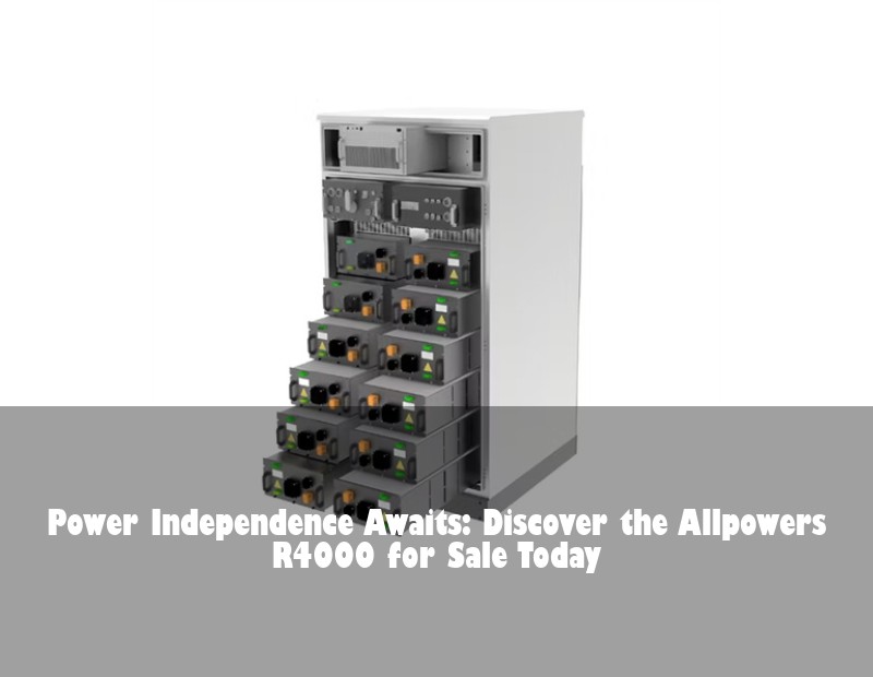 Power Independence Awaits: Discover the Allpowers R4000 for Sale Today