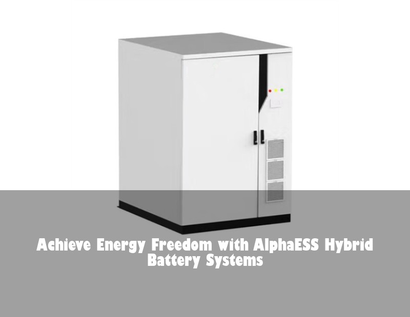 Achieve Energy Freedom with AlphaESS Hybrid Battery Systems | Huijue Bess