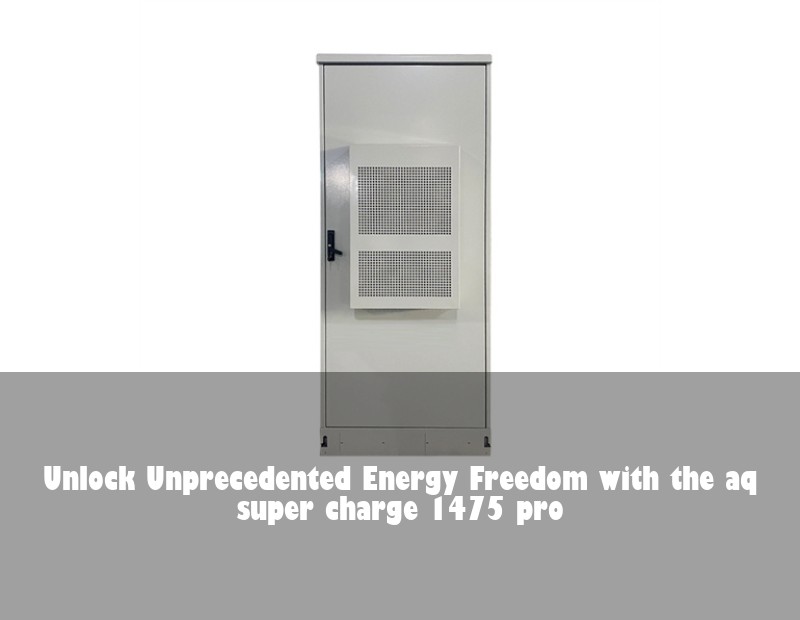 Unlock Unprecedented Energy Freedom with the aq super charge 1475 pro | Huijue Bess