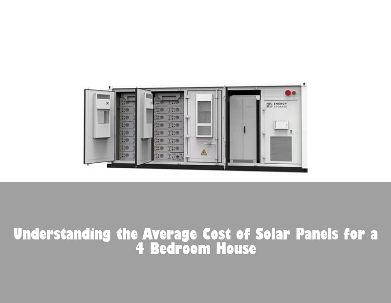 Understanding the Average Cost of Solar Panels for a 4 Bedroom House