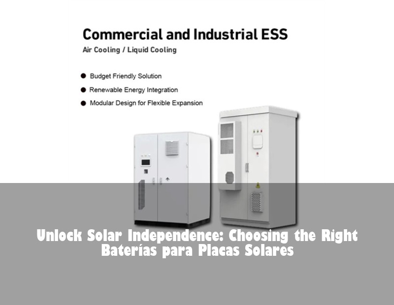 Unlock Solar Independence: Choosing the Right Baterías para Placas Solares | Huijue Bess