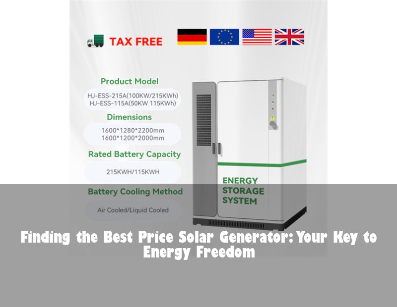 Finding the Best Price Solar Generator: Your Key to Energy Freedom | Huijue Bess
