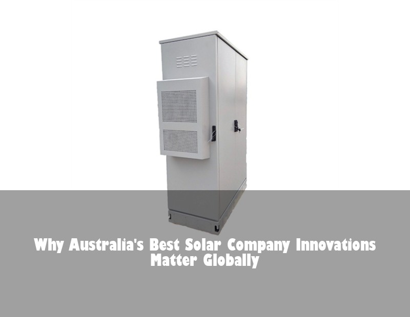 Why Australia's Best Solar Company Innovations Matter Globally | Huijue Bess