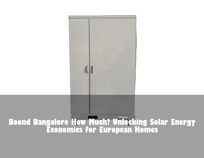 Boond Bangalore How Much? Unlocking Solar Energy Economics for European Homes