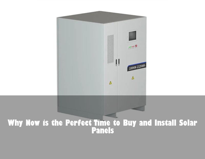Why Now is the Perfect Time to Buy and Install Solar Panels