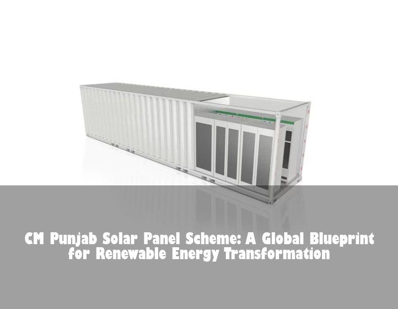 CM Punjab Solar Panel Scheme: A Global Blueprint for Renewable Energy Transformation