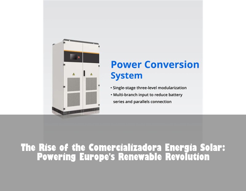 The Rise of the Comercializadora Energia Solar: Powering Europe's Renewable Revolution