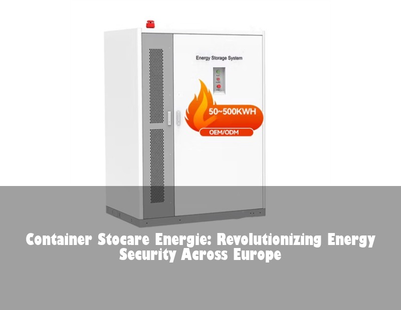 Container Stocare Energie: Revolutionizing Energy Security Across Europe | Huijue Bess