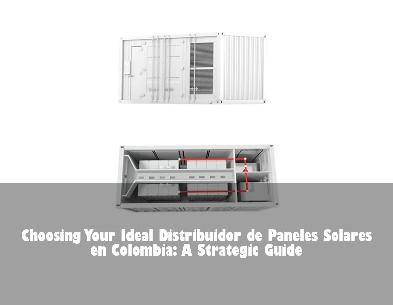 Choosing Your Ideal Distribuidor de Paneles Solares en Colombia: A Strategic Guide | Huijue Bess