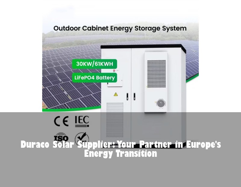 Duraco Solar Supplier: Your Partner in Europe's Energy Transition