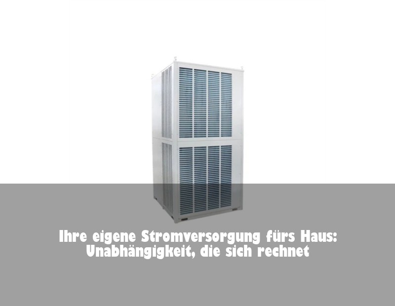 Ihre eigene Stromversorgung fürs Haus: Unabhängigkeit, die sich rechnet | Huijue Bess