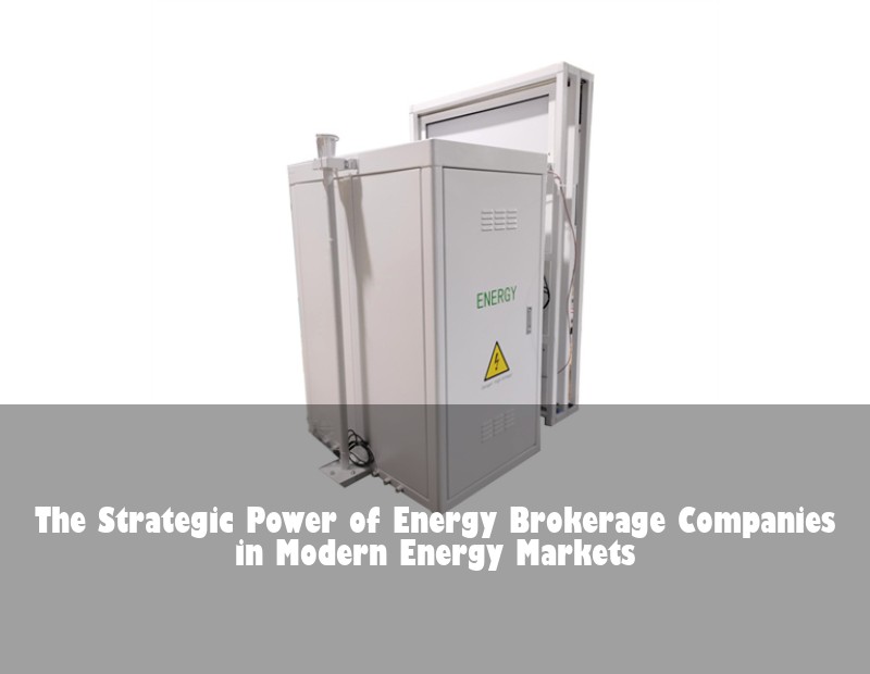 The Strategic Power of Energy Brokerage Companies in Modern Energy Markets | Huijue Bess