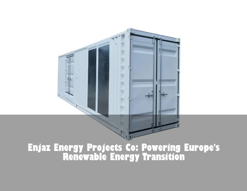 Enjaz Energy Projects Co: Powering Europe's Renewable Energy Transition