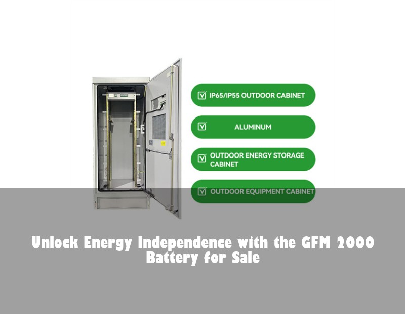 Unlock Energy Independence with the GFM 2000 Battery for Sale | Huijue Bess