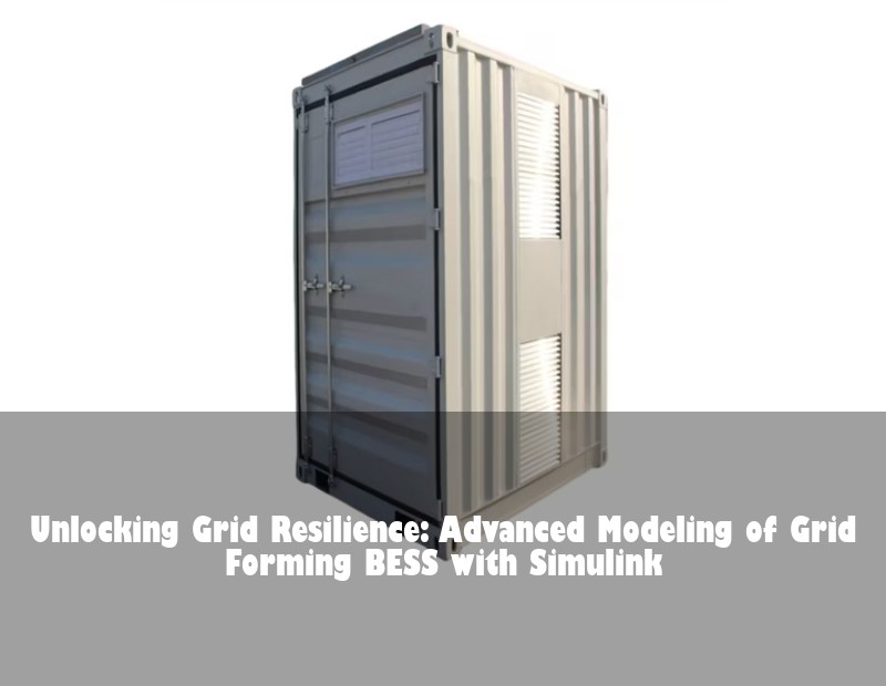 Unlocking Grid Resilience: Advanced Modeling of Grid Forming BESS with Simulink