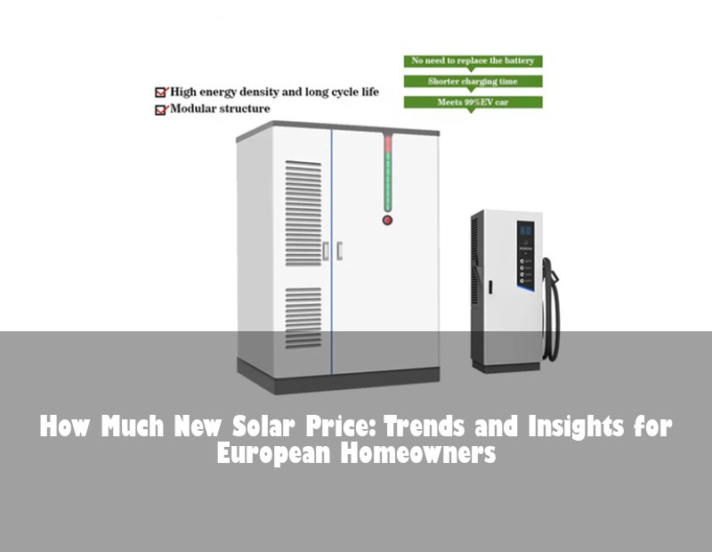 How Much New Solar Price: Trends and Insights for European Homeowners