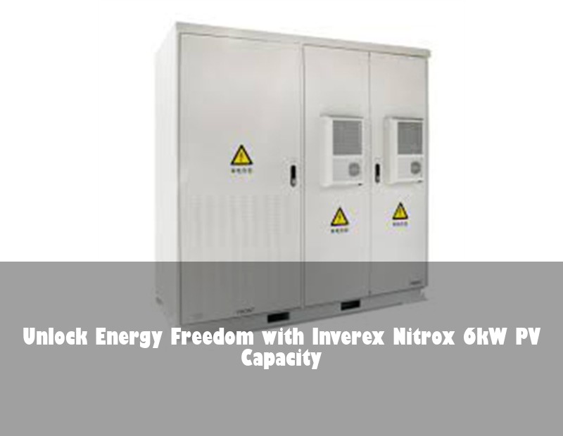 Unlock Energy Freedom with Inverex Nitrox 6kW PV Capacity | Huijue Bess
