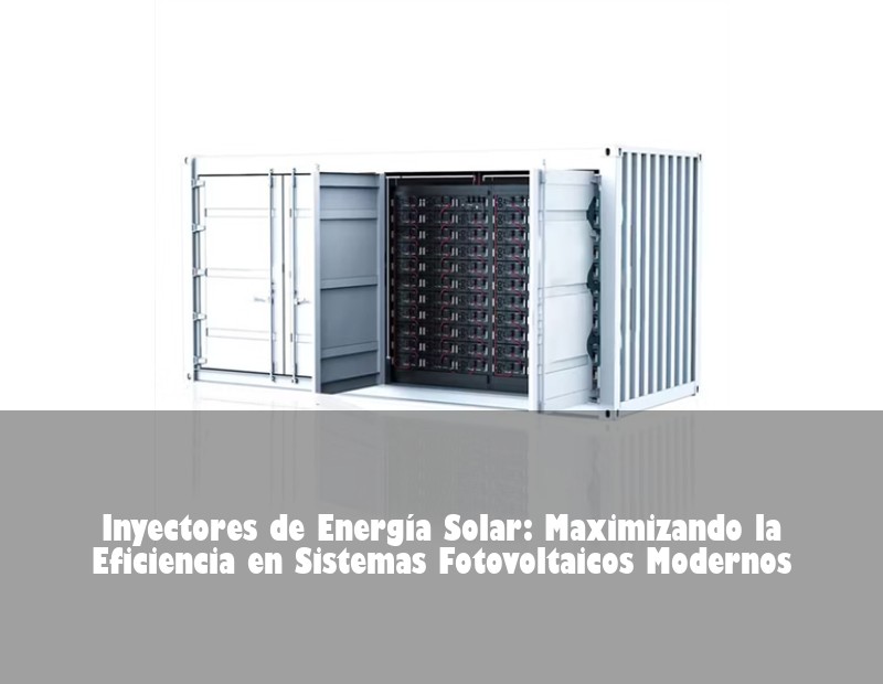 Inyectores de Energía Solar: Maximizando la Eficiencia en Sistemas Fotovoltaicos Modernos