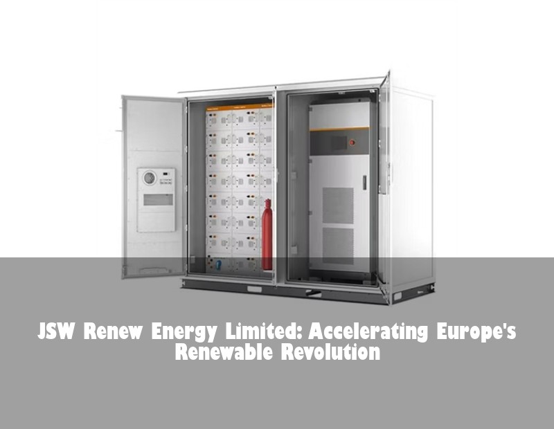JSW Renew Energy Limited: Accelerating Europe's Renewable Revolution | Huijue Bess