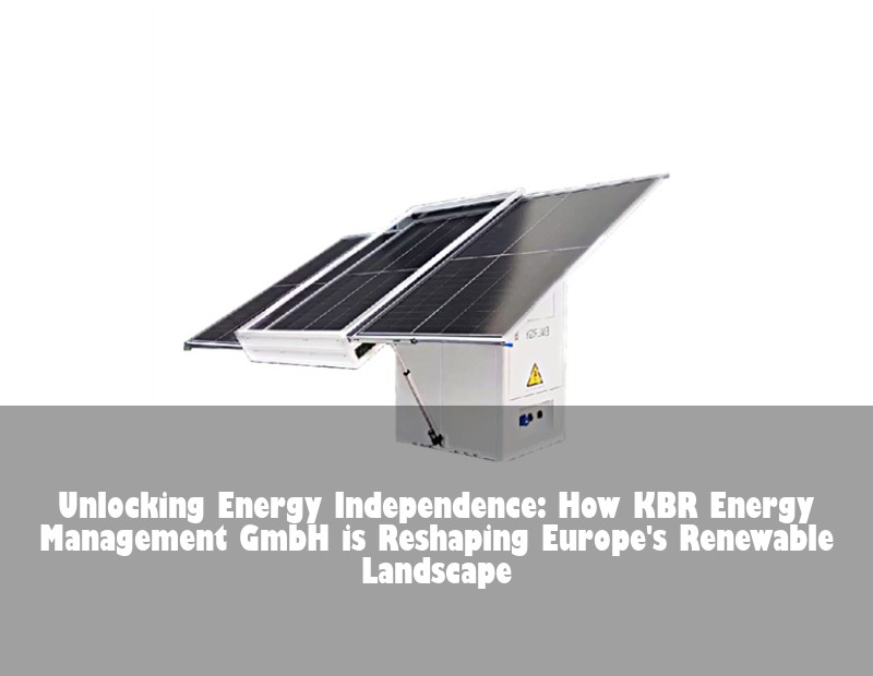 Unlocking Energy Independence: How KBR Energy Management GmbH is Reshaping Europe's Renewable Landscape