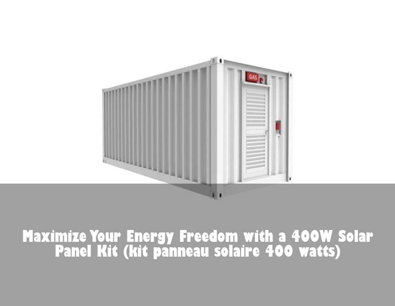 Maximize Your Energy Freedom with a 400W Solar Panel Kit (kit panneau solaire 400 watts)