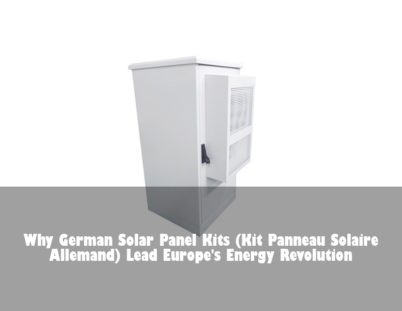 Why German Solar Panel Kits (Kit Panneau Solaire Allemand) Lead Europe's Energy Revolution | Huijue Bess