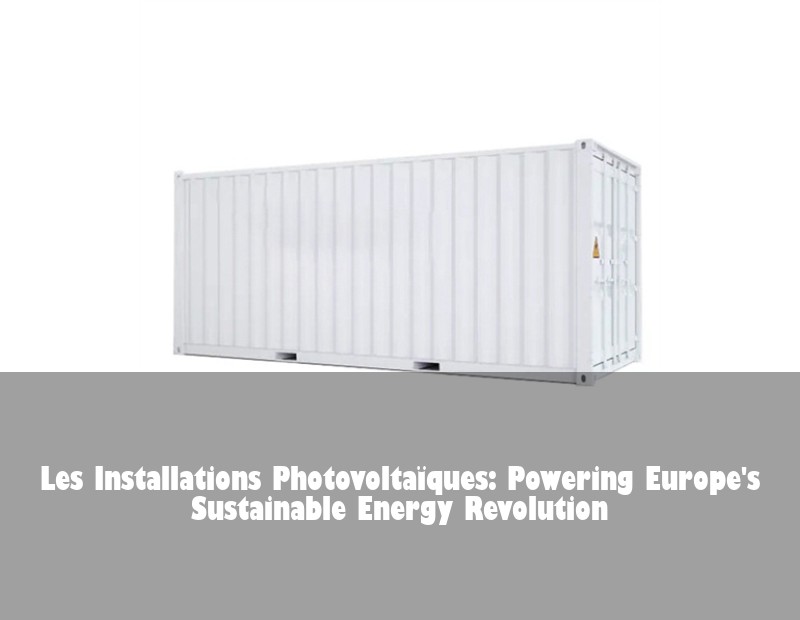 Les Installations Photovoltaïques: Powering Europe's Sustainable Energy Revolution