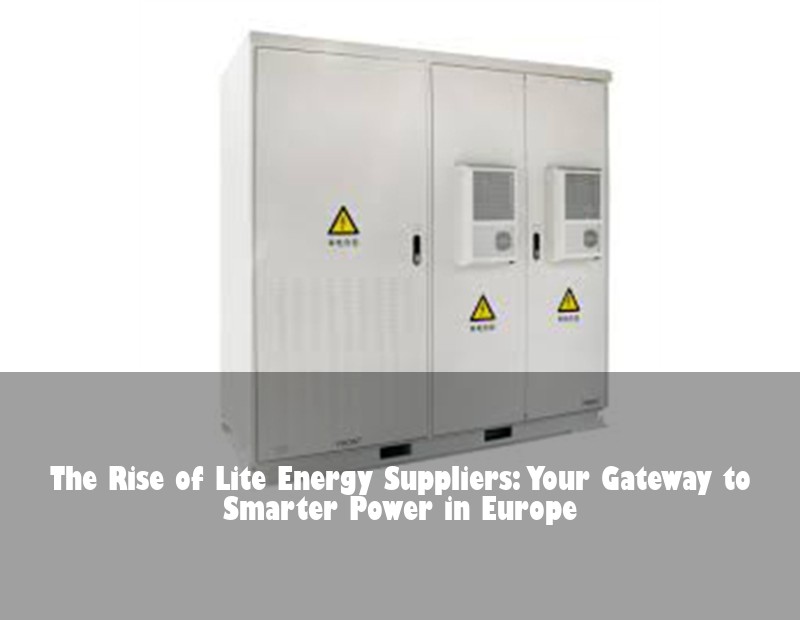 The Rise of Lite Energy Suppliers: Your Gateway to Smarter Power in Europe