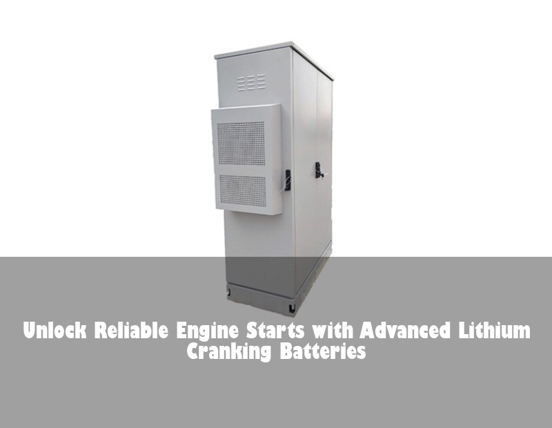 Unlock Reliable Engine Starts with Advanced Lithium Cranking Batteries | Huijue Bess