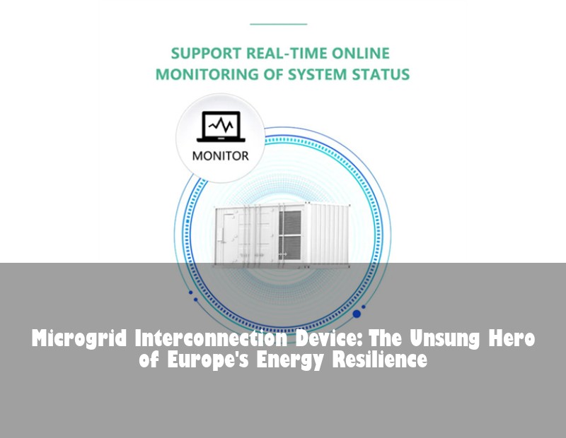 Microgrid Interconnection Device: The Unsung Hero of Europe's Energy Resilience | Huijue Bess