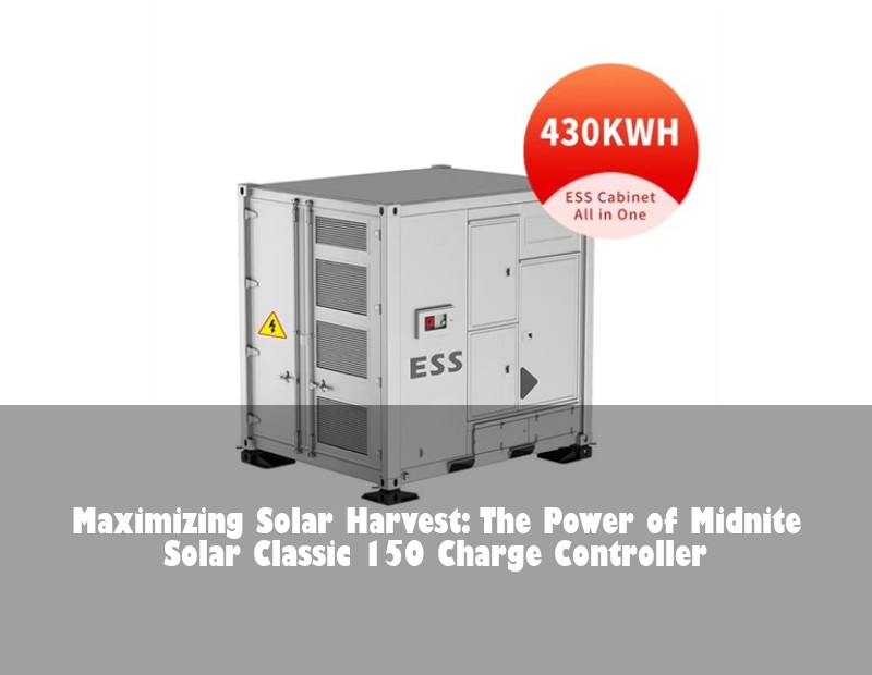 Maximizing Solar Harvest: The Power of Midnite Solar Classic 150 Charge Controller