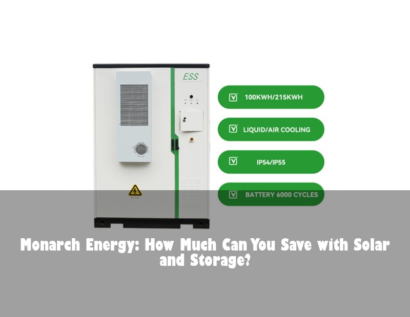 Monarch Energy: How Much Can You Save with Solar and Storage? | Huijue Bess