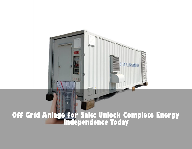Off Grid Anlage for Sale: Unlock Complete Energy Independence Today