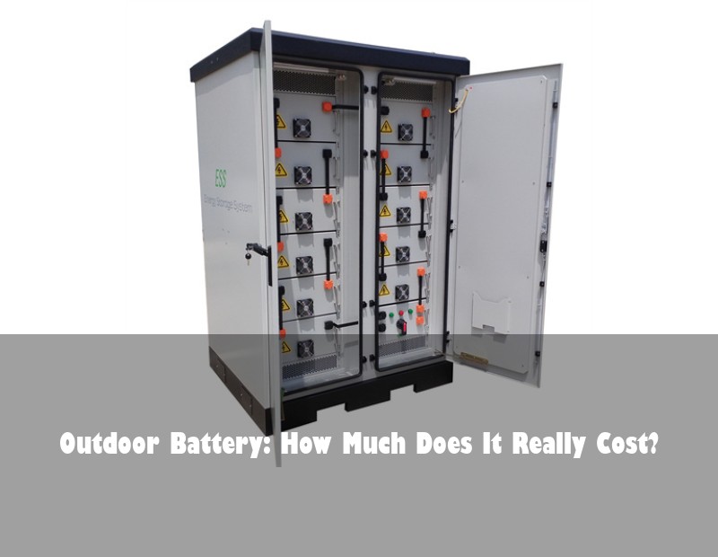 Outdoor Battery: How Much Does It Really Cost? | Huijue Bess