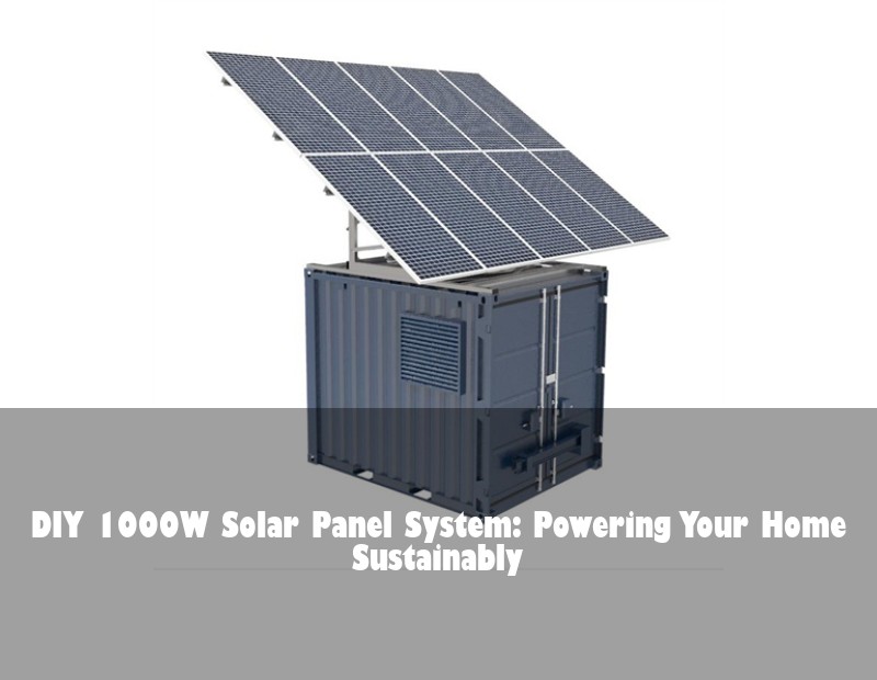 DIY 1000W Solar Panel System: Powering Your Home Sustainably | Huijue Bess