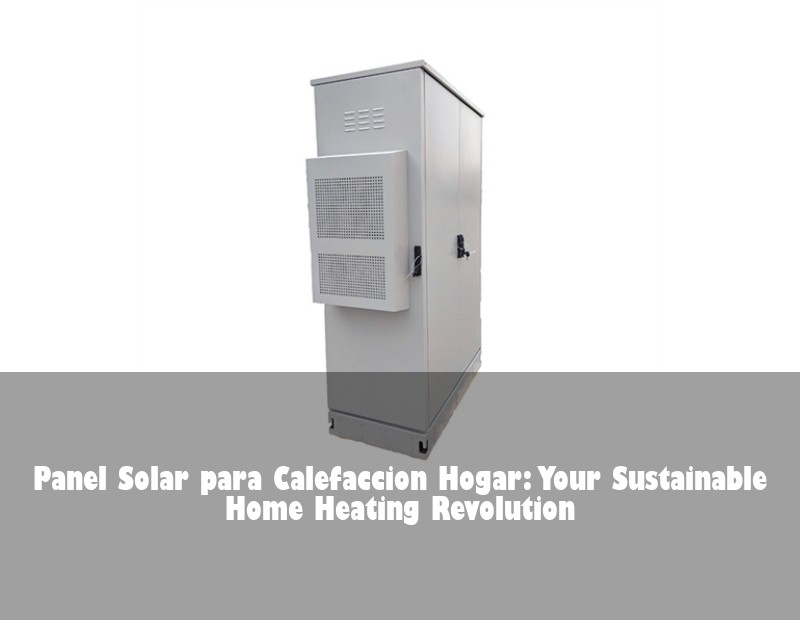 Panel Solar para Calefaccion Hogar: Your Sustainable Home Heating Revolution