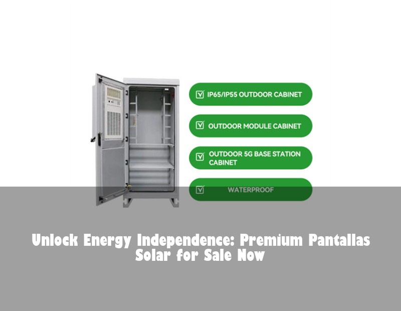 Unlock Energy Independence: Premium Pantallas Solar for Sale Now
