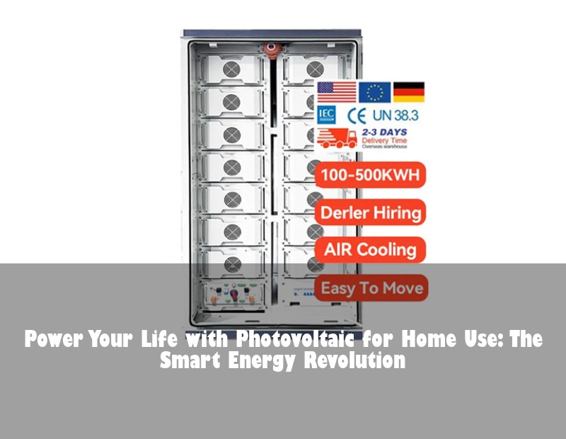 Power Your Life with Photovoltaic for Home Use: The Smart Energy Revolution