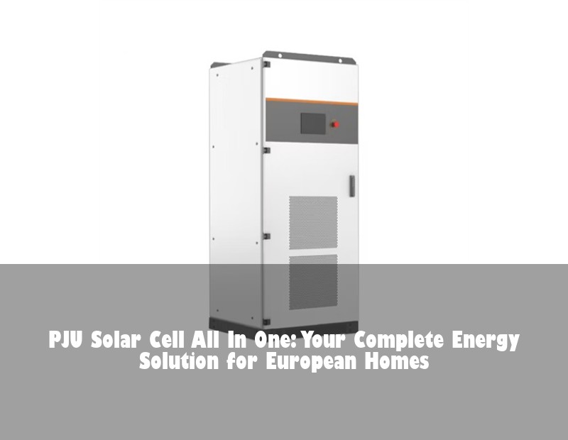 PJU Solar Cell All In One: Your Complete Energy Solution for European Homes | Huijue Bess