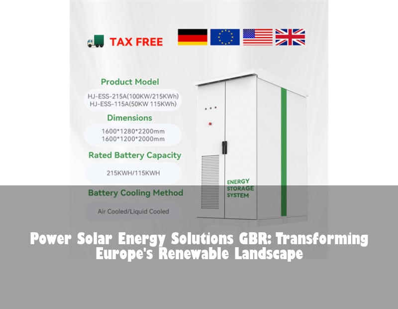Power Solar Energy Solutions GBR: Transforming Europe's Renewable Landscape | Huijue Bess