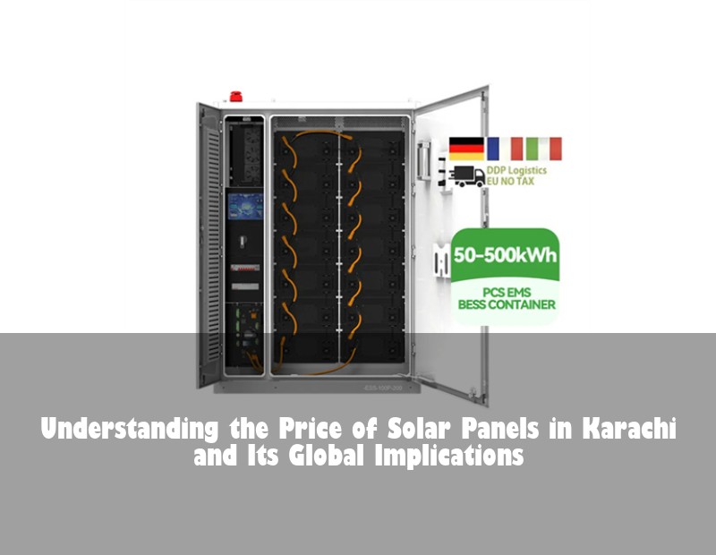 Understanding the Price of Solar Panels in Karachi and Its Global Implications