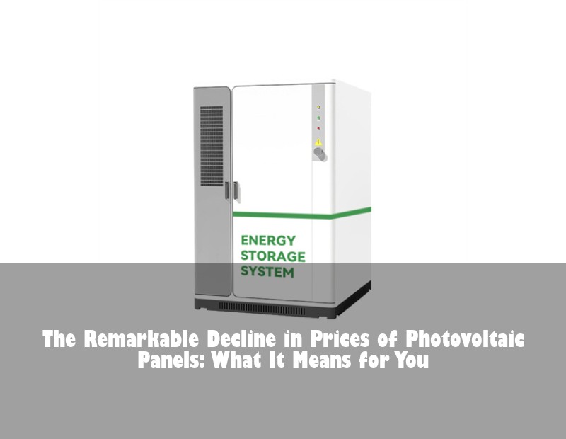 The Remarkable Decline in Prices of Photovoltaic Panels: What It Means for You