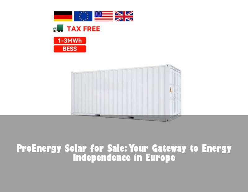 ProEnergy Solar for Sale: Your Gateway to Energy Independence in Europe