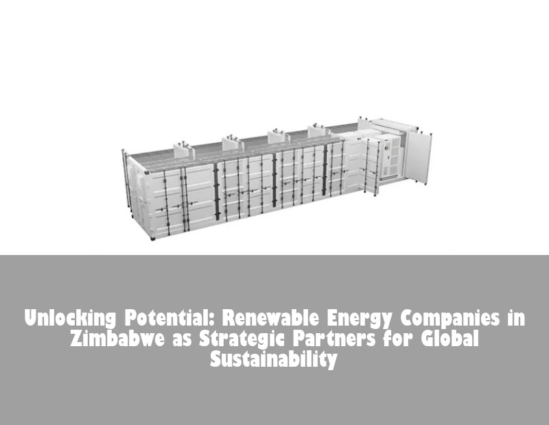 Unlocking Potential: Renewable Energy Companies in Zimbabwe as Strategic Partners for Global Sustainability