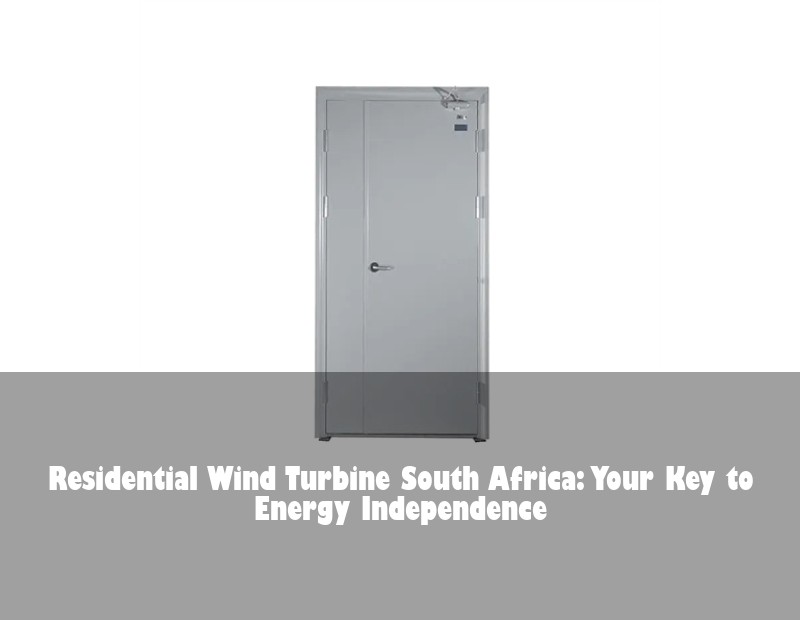 Residential Wind Turbine South Africa: Your Key to Energy Independence | Huijue Bess