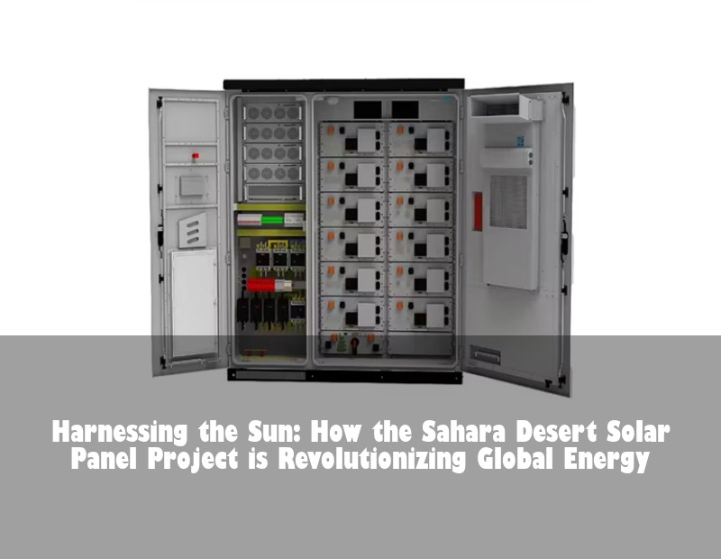 Harnessing the Sun: How the Sahara Desert Solar Panel Project is Revolutionizing Global Energy