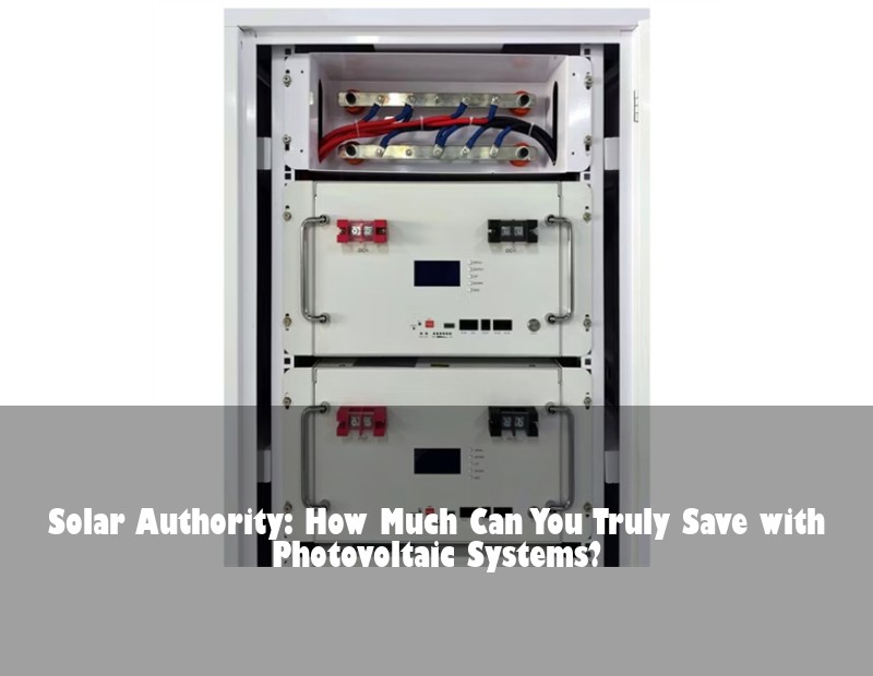 Solar Authority: How Much Can You Truly Save with Photovoltaic Systems?